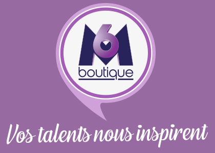 M6 Boutique, vos talents nous inspirent