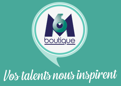 M6 Boutique, vos talents nous inspirent