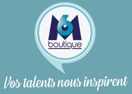 M6 Boutique, vos talents nous inspirent